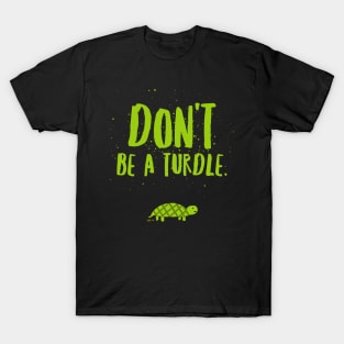 Don't be a turdle T-Shirt